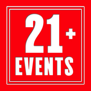 21+ EVENTS